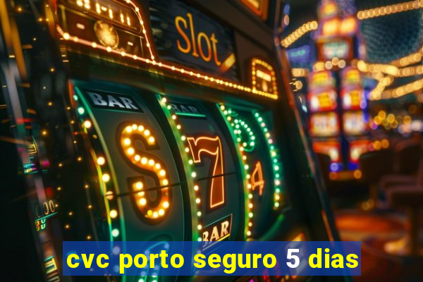 cvc porto seguro 5 dias